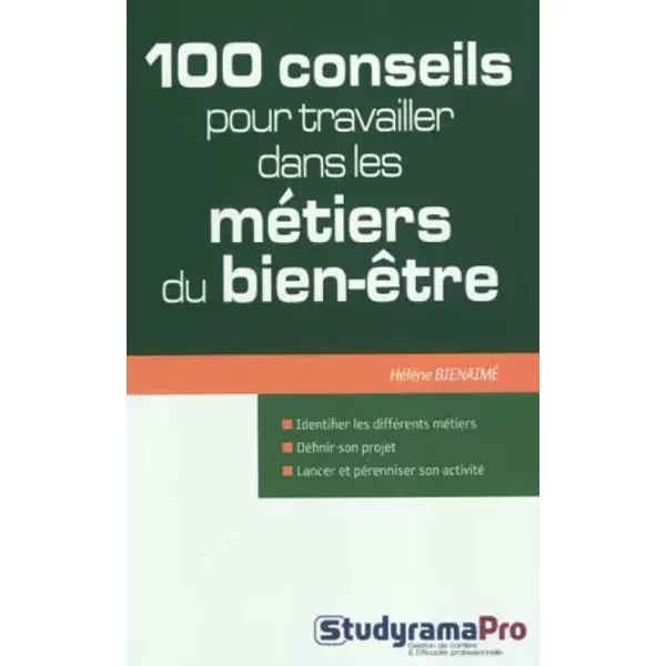 100 conseils pour travailler dans les métiers du bien-être - HELENE BIENAIME