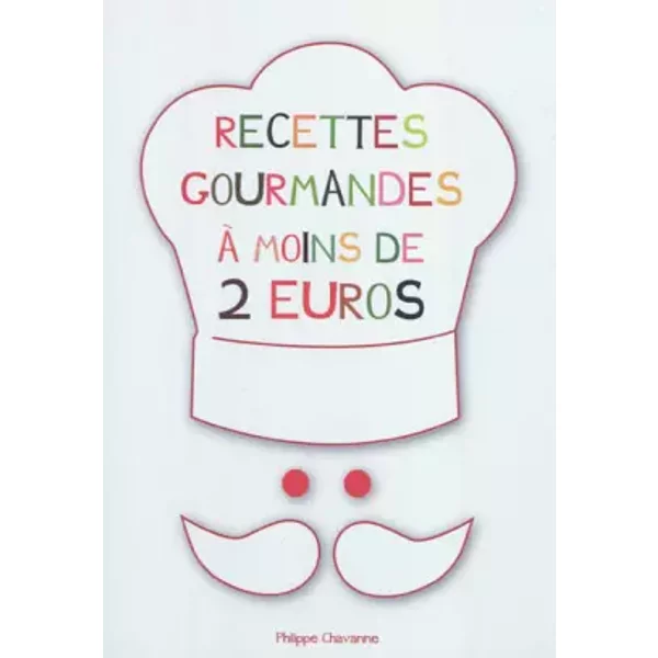 Recettes Gourmandes à Moins De Deux Euros - Philippe Chavanne-image