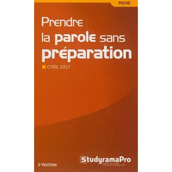 Prendre la parole sans préparation - Cyril Gély