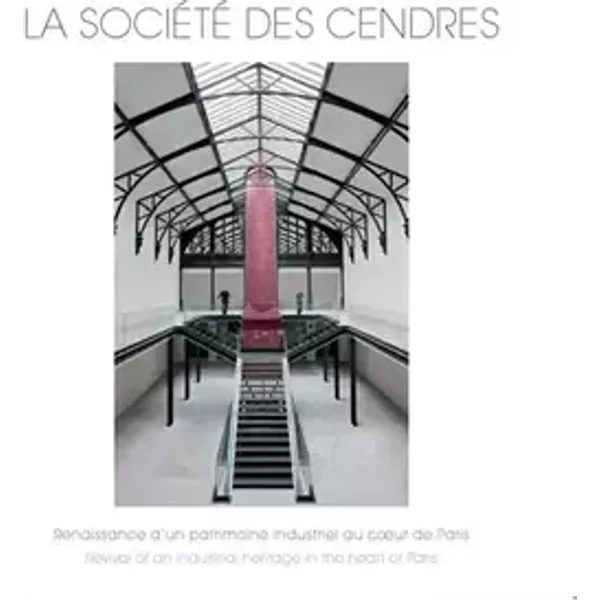 La société des cendres: Renaissance d'un patrimoine industriel au coeur de Paris - Collectif