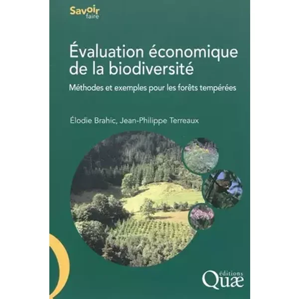 Évaluation économique de la biodiversité: Méthodes et exemples pour les forêts tempérées - Elodie Brahic