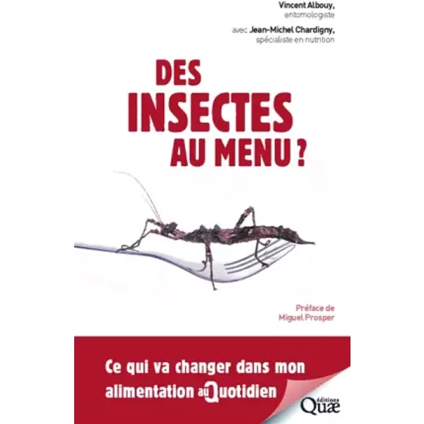 Des insectes au menu ?: Ce qui va changer dans mon alimentation au quotidien. - Vincent Albouy, Jean-Michel Chardigny