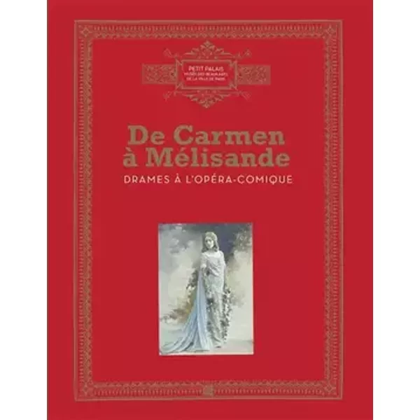DE CARMEN A MELISANDRE,DRAMES A L'OPERA COMIQUE - TERRIER AGNES / REYNAUD CECILE