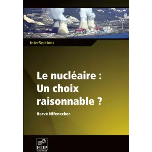 Le nucléaire : un choix raisonnable ? - Hervé Nifenecker, Roger Balian