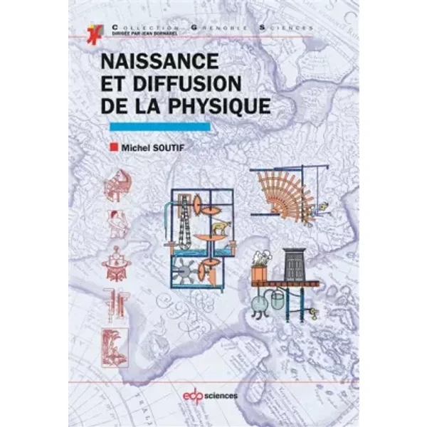 Naissance et Diffusion de la Physique - Michel Soutif