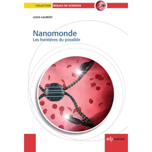 Nanomonde: Les frontières du possible - Louis Laurent