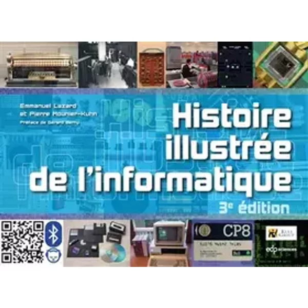 Histoire illustrée de l'informatique: 3e édition - Pierre Mounier-Kuhn, Emmanuel Lazard