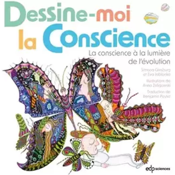 Dessine-moi la conscience: La conscience à la lumière de l'évolution - Eva Jablonka, Simona Ginsburg