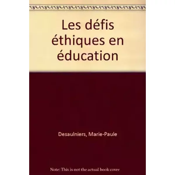 Les défis éthiques en éducation - Marie-Paule Desaulniers