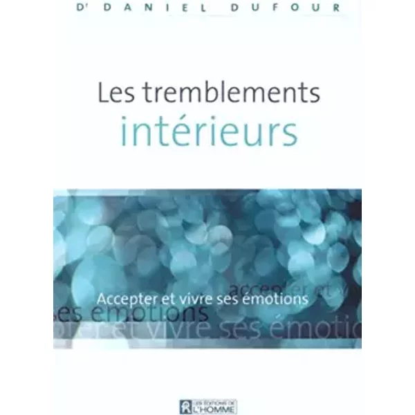 Les Tremblements IntéRieurs : Accepter Et Vivre Ses éMotions - Dr Daniel Dufour-image
