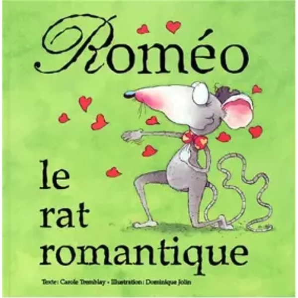 Roméo le rat romantique - Carole Tremblay, Dominique Jolin