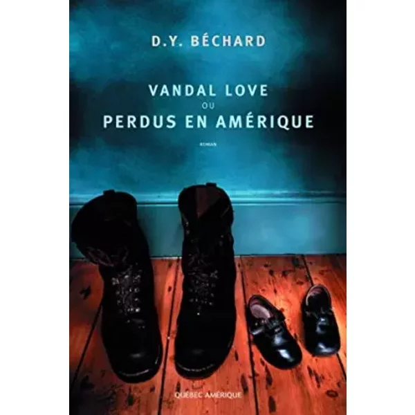 Vandal Love Ou Perdus En AméRique - Deni BéChard Et Sylvie Nicolas-image