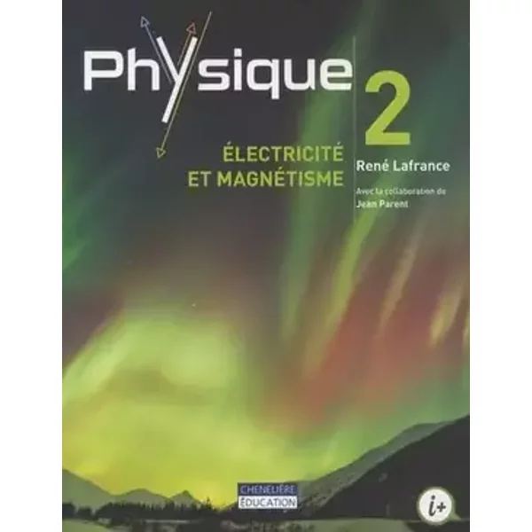 Physique 2 : électricité et magnétisme - René Lafrance, Jean Parent