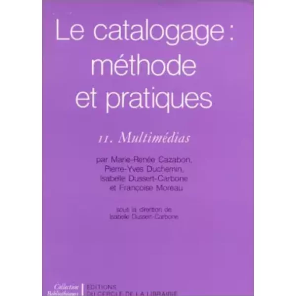 Le Catalogage : MéThode Et Pratiques. MultiméDias, Tome 2 - Collectif-image