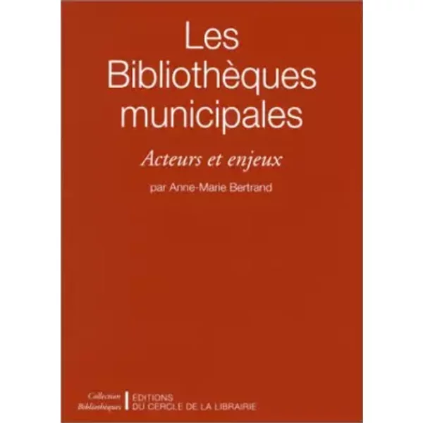 Les BibliothèQues Municipales. Acteurs Et Enjeux - Anne-Marie Bertrand-image