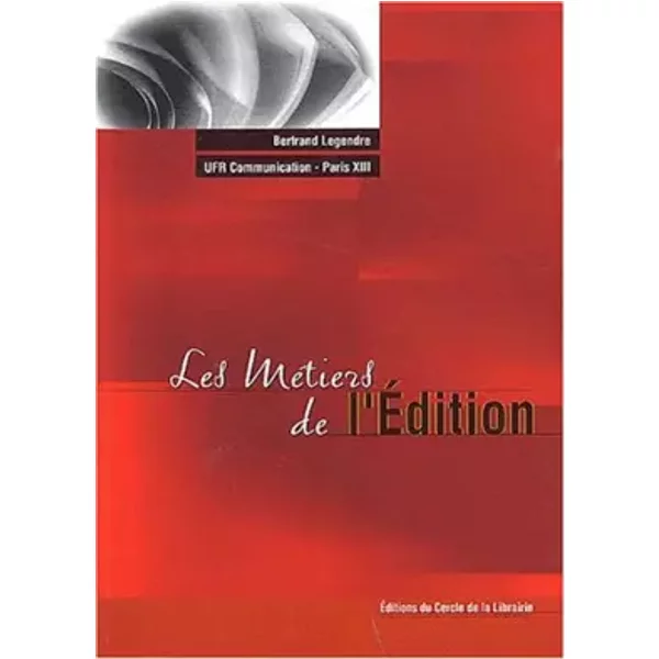 Les MéTiers De L'éDition. 3èMe éDition - Bertrand Legendre-image