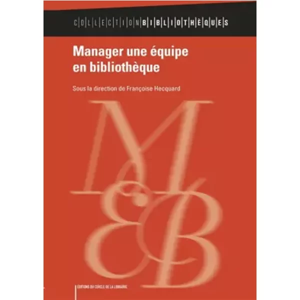 Manager une équipe en bibliothèque - Françoise Hecquard, Collectif