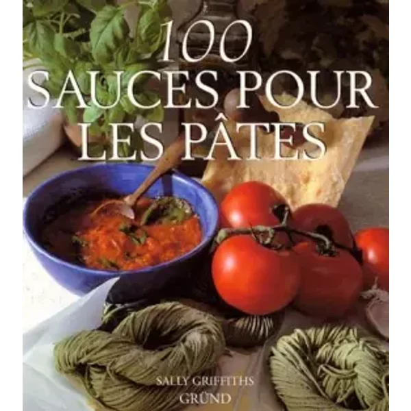 100 Sauces Pour Les PâTes - Sally Griffiths-image