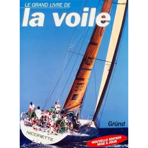 Le Grand Livre de la voile - Bob Bond, David Pelly, Brian Grant, Jonathan Clarck, Adrian Morgan