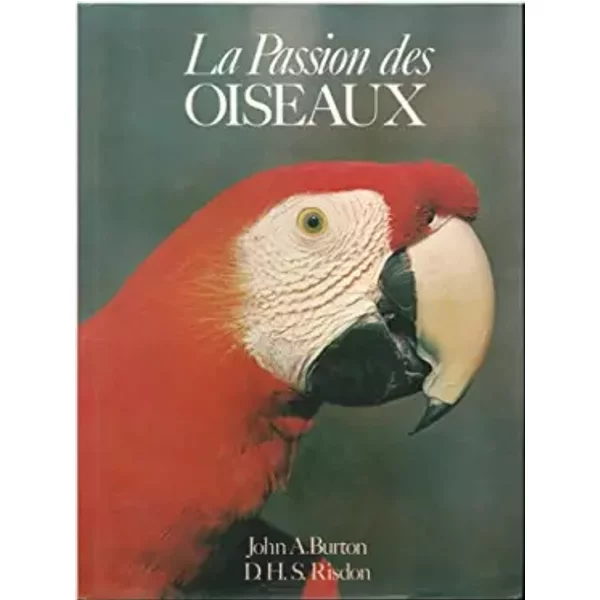 La Passion Des Oiseaux - John A. (John Andrew) Burton Et Donald Herbert Shier Risdon-image
