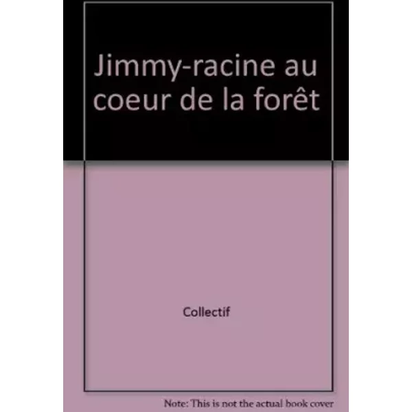 Jimmy-racine au coeur de la forêt - Collectif