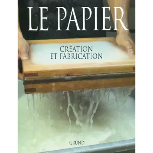 Le papier. Création et fabrication - Josep Asuncion Pastor