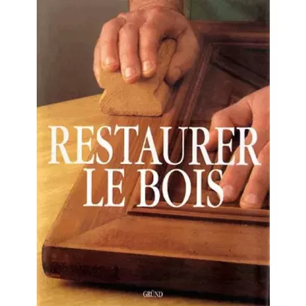 Restaurer le bois - Eva Pascual i Miro
