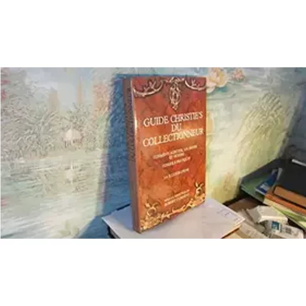 LE GUIDE CHRISTIE'S DU COLLECTIONNEUR - Robert Cumming