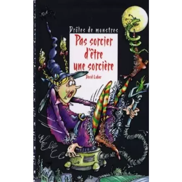 DrôLes De Monstres : Pas Sorcier D'êTre Une SorcièRe - Christophe Besse-image