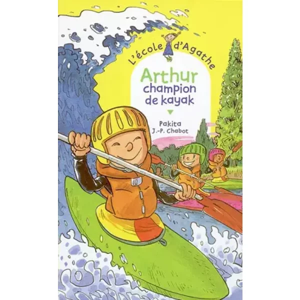 L'ecole D'agathe, NuméRo 22 : Arthur Champion De Kayak - Jean-Philippe Chabot, Pakita-image