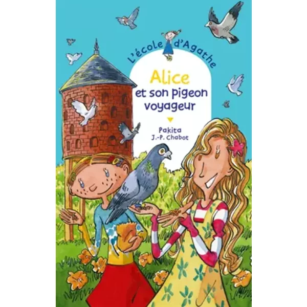 L'ecole D'agathe, Tome 35 : Alice Et Son Pigeon Voyageur - Pakita, Jean-Philippe Chabot-image