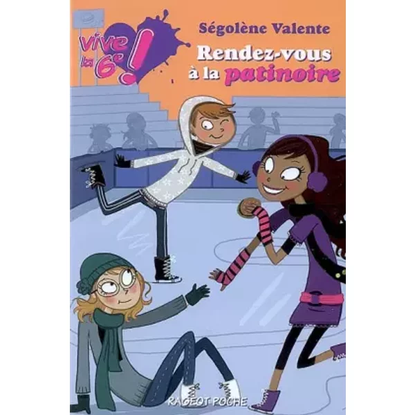Vive La 6E !, Tome 2 : Rendez-Vous à La Patinoire - SéGolèNe Valente-image