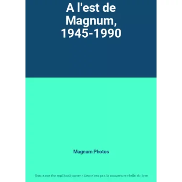 A l'est de Magnum, 1945-1990 - Magnum Photos