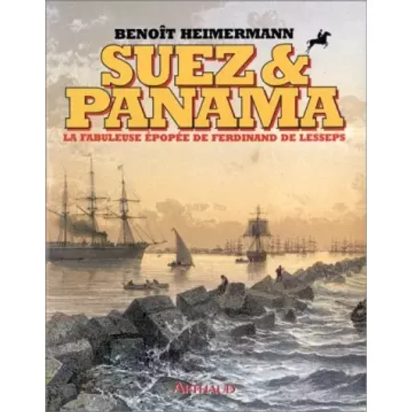 Suez & Panama : La Fabuleuse éPopéE De Ferdinand De Lesseps - BenoîT Heimermann-image