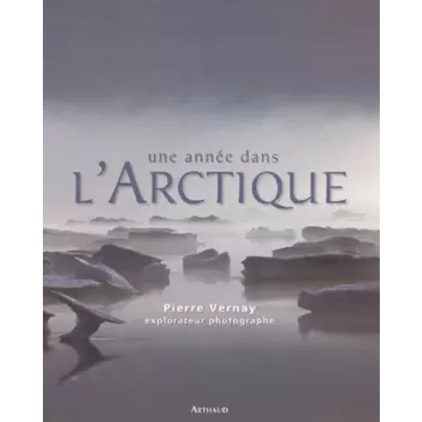 Une AnnéE Dans L'arctique - Pierre Vernay-image