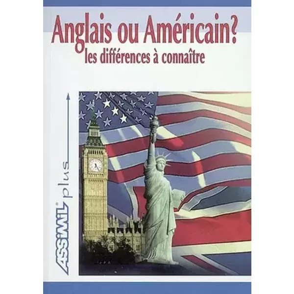 Anglais ou Américain ? Les différences à connaître ; Guide de conversation - François Carlier
