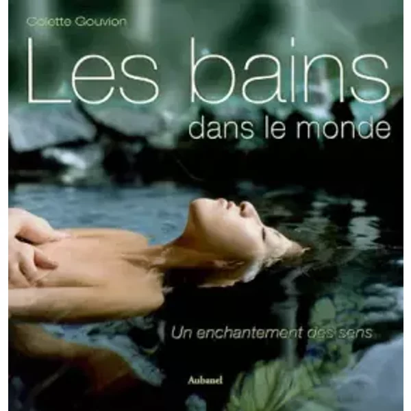 Les Bains Dans Le Monde : Un Enchantement Des Sens - Colette Gouvion-image