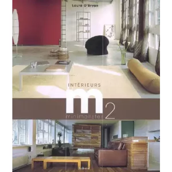 Intérieurs minimalistes : M2 - Laura O'Bryan, Valérie Minet, Aline Révolte