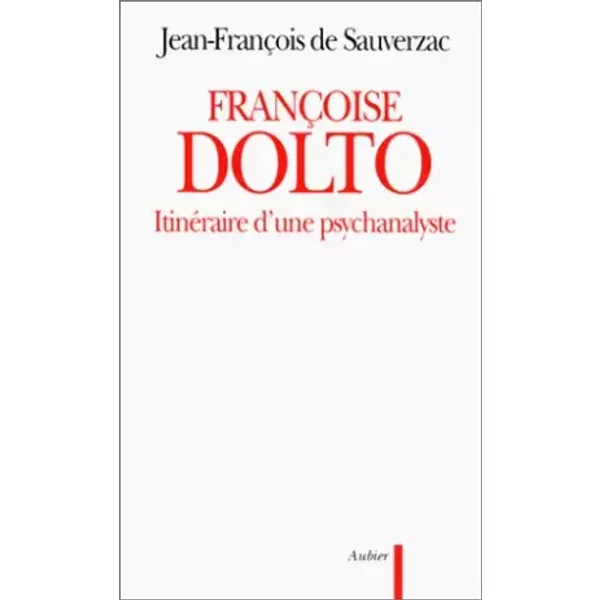 Francoise Dolto. ItinéRaire D'une Psychanalyste - Jean-FrançOis De Sauverzac-image