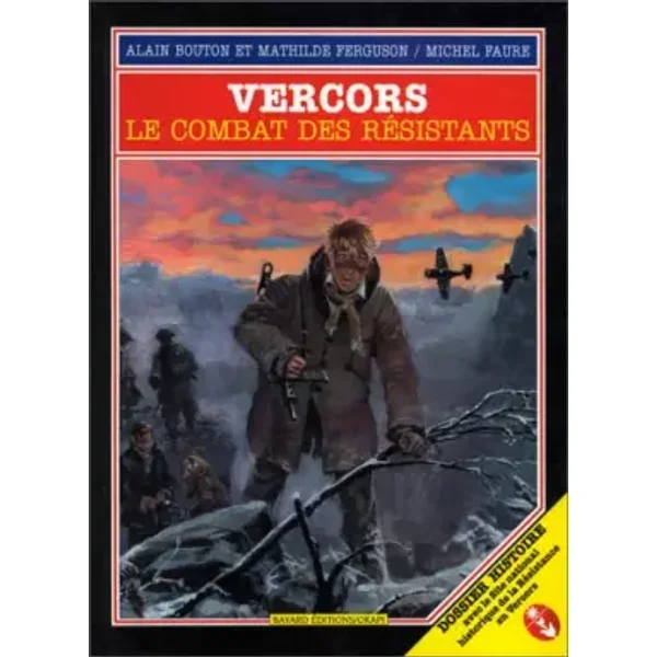 Vercors : Le combat des résistants - Alain Bouton, Mathilde Ferguson