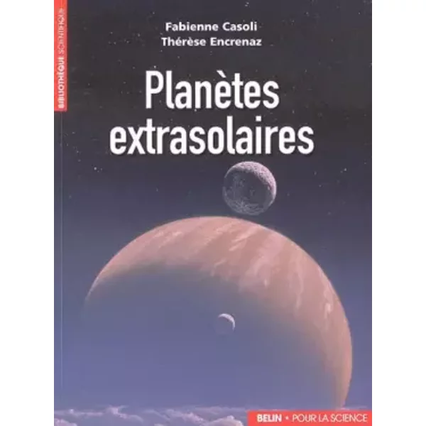 Planètes extrasolaires : Les nouveaux mondes - Thérèse Encrenaz, Fabienne Casoli