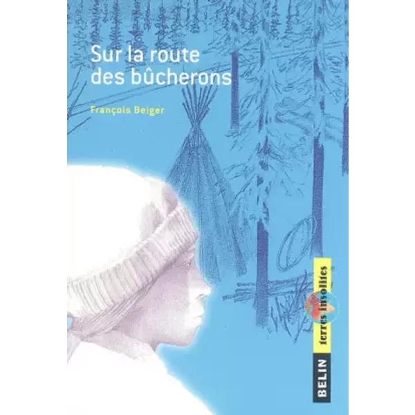 Sur La Route Des Bucherons - FrançOis Beiger Et Catherine Lachaud-image
