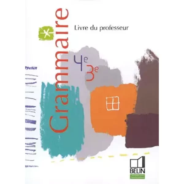 Grammaire 4e 3e: Livre du professeur - Dominique Haubert, Eric Pellet, Francine Voltz, Catherine de Vulpillières