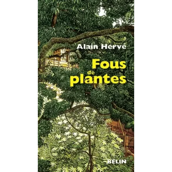Fous de plantes - Alain Hervé