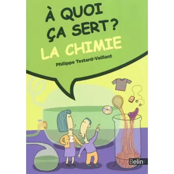 A Quoi çA Sert La Chimie ? - Philippe Testard-Vaillant-image