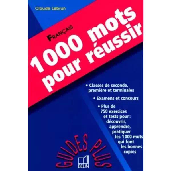 1000 mots pour réussir - Claude Lebrun