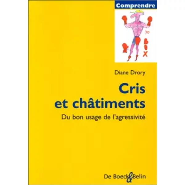 Cris et châtiments: Du bon usage de l'agressivité - Diane Drory