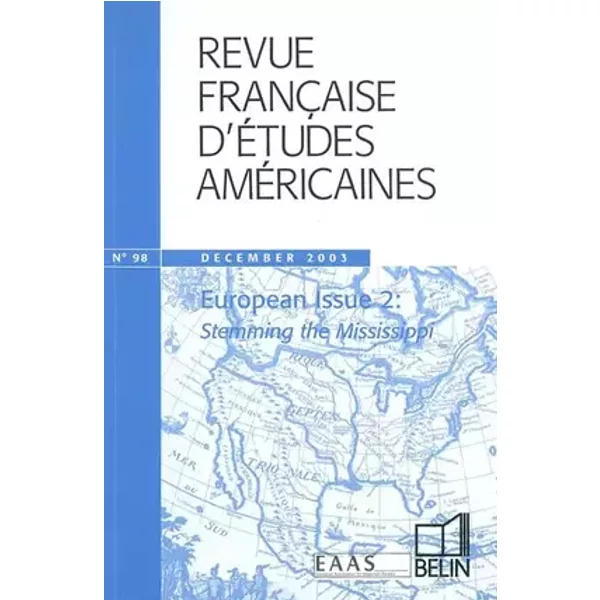 Revue française d'études américaines, numéro 98, December 2003 : European Issue 2 : Stemming the Mississippi - Nathalie Caron