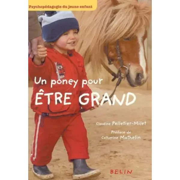 Un poney pour être grand: Psychopédagogie du jeune enfant - Claudine Pelletier-Milet, Catherine Mathelin