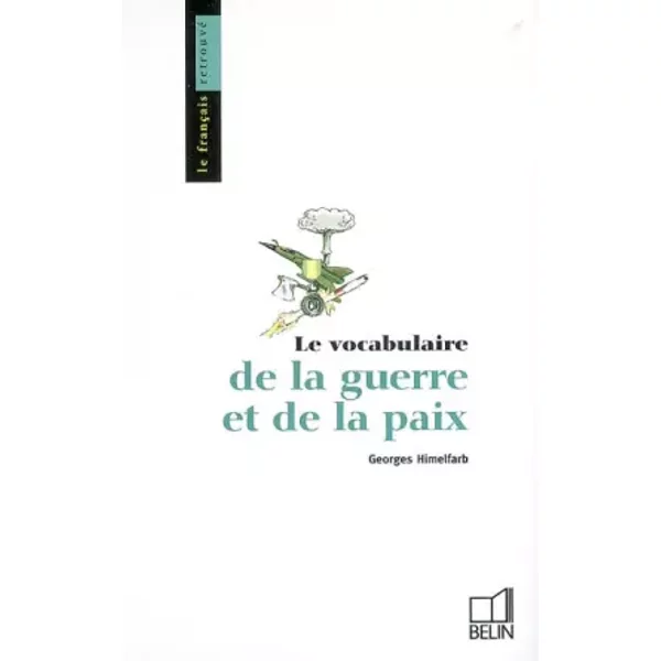 Le vocabulaire de la guerre et de la paix - Georges Himelfarb